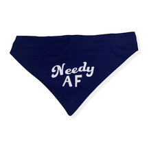 Load image into Gallery viewer, Needy AF Bandana
